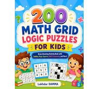 200 Math Grid Logic Puzzles For Kids: Brain-Boosting Activity Book with Sudoku, Magic Squares, Math Crosswords, and More! (The Ultimate Logic Challenge Series)