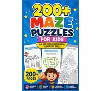 200+ Maze Puzzles for Kids: Fun and Challenging Mazes to Improve Focus, Logic, Problem-Solving & Critical Thinking