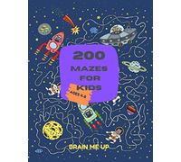 200 MAZES FOR KIDS, AGES 4-8: Maze Activity Book That Brings Joy To Children & Boosts Their Logical Skills | 4-6, 6-8 | Great Workbook for Developing ... Awareness and Critical Thinking Skills