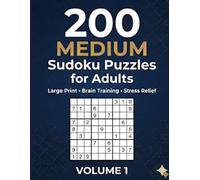 200 Medium Sudoku Puzzles for Adults: A Carefully Selected Collection for Hours of Relaxation and Mental Reward (Logic & Concentration Puzzles)