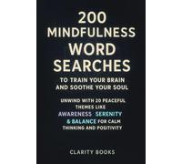 200 Mindfulness Word Searches To Train Your Brain And Soothe Your Soul: Unwind With 20 Peaceful Themes Like Awareness, Serenity & Balance For Calm Thinking And Positivity