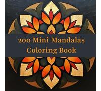 200 Mini Mandalas Coloring Book: Easy, Cute, and Relaxing Designs for Adults and Kids (Stress Relief and Relaxation Mandalas Coloring Book)