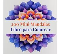 200 Mini Mandalas Libro para Colorear: Diseños fáciles, bonitos y diminutos para aliviar el estrés y relajar a personas de todas las edades, proporcionando calma y serenidad.