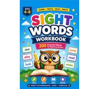 200 Must-Know Sight Words: A Fun Activity Workbook with Tracing, Writing, Sentences & Drawing for Kids Ages 4-8 | Kindergarten, Preschool & 1st Grade Reading Practice