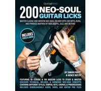 200 Neo-Soul Guitar Licks: Master Classic and Modern Neo-Soul Sounds with 200 Riffs, Runs, and Phrases Inspired by R&B, Gospel, Jazz, and Beyond