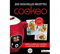 200 nouvelles recettes au Cookeo: 200 recettes incontournables pour cuisiner au quotidien