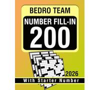 200 Number Fill-In Puzzle Book: 200 Challenging Puzzles to Sharpen Logic and Numerical Skills, With Starter Number, Puzzles and Solutions.