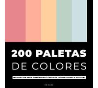 200 PALETAS DE COLORES: Inspiración para Diseñadores Gráficos, Ilustradores y Artistas | Con 1000 colores