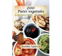 200 Patés vegetales: Recetario vegano