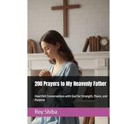 200 Prayers to My Heavenly Father: Heartfelt Conversations with God for Strength, Peace, and Purpose (The Anchor Point Series)