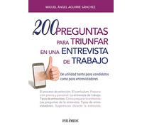 200 preguntas para triunfar en una entrevista de trabajo: De utilidad tanto para candidatos como para entrevistadores (Libro Práctico)