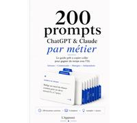 200 PROMPTS CHATGPT & CLAUDE PAR MÉTIER: Le guide pratique pour gagner du temps tous les jours, sans rien connaître à l'IA