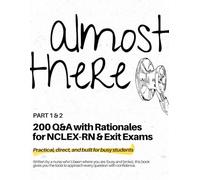 200 Q&A with Rationales for NCLEX-RN & Exit Exams (Part 1 & 2): Practical. Direct. Built for busy students.