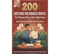 200 Questions for Engaged Couples: The Ultimate Fiancé Date Night Game to Spark Intimacy and Build Forever Memories