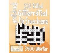 200 Rätsel Gitterrätsel großdruck für Erwachsene Band 2: Über 3400 Wörtern mit allen Lösungen