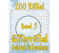 200 Rätsel Gitterrätsel Großdruck Für Erwachsene Band 5: Über 3400 Wörtern mit allen Lösungen
