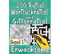 200 Rätsel Wortsuchrätsel und Gitterrätsel Erwachsene Band 1: 3500 Wörtern mit allen Lösungen