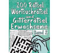 200 Rätsel Wortsuchrätsel und Gitterrätsel Erwachsene Band 2: 3500 Wörtern mit allen Lösungen