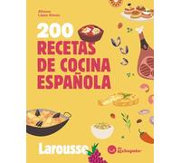 200 recetas de cocina española: De Rechupete (LAROUSSE - Libros Ilustrados/ Prácticos - Gastronomía)