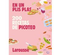 200 recetas de picoteo: En un plis plas (LAROUSSE - Libros Ilustrados/ Prácticos - Gastronomía)