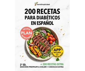 200 RECETAS PARA DIABÉTICOS EN ESPAÑOL: Fáciles y saludables para diabetes tipo 2 y prediabetes, con plan nutricional y recursos extra para controlar la glucosa sin miedo.
