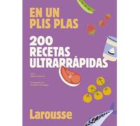200 recetas ultrarrápidas: En un plis plas (LAROUSSE - Libros Ilustrados/ Prácticos - Gastronomía)