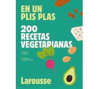 200 recetas vegetarianas: En un plis plas (LAROUSSE - Libros Ilustrados/ Prácticos - Gastronomía)