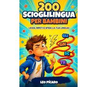 200 Scioglilingua Divertenti per Bambini - Ideale come Regalo: Giochi di parole buffi, sfide comiche e risate in famiglia. Idea per allenare pronuncia, concentrazione, memoria e lettura