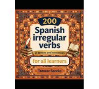 200 Spanish irregular verbs in tenses and sentences for all learners