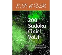 200 Sudoku Cinici Vol.1: Speri di finirlo in dieci minuti? Che tenera ingenuità.