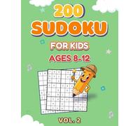 200 sudoku for Kids: All-New Puzzle Challenges to Sharpen Logic and Focus, Easy to Hard Levels with Answers