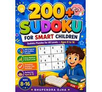 200+ SUDOKU FOR SMART CHILDREN: Sudoku Puzzles for All Levels - Ages 8 to 16