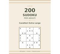 200 Sudoku per Adulti: Caratteri Extra Large - Volume 1: 200 enigmi con 4 livelli di difficolta - Una griglia per pagina - Soluzioni incluse