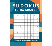 200 SUDOKUS PARA ADULTOS CON LETRA GRANDE: DESAFÍA TU MENTE EN GRAN FORMATO CON NIVELES MEDIO Y DIFÍCIL
