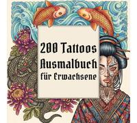 200 Tattoos Ausmalbuch für Erwachsene: Mutige Designs für Entspannung, Stressabbau & Kreativität