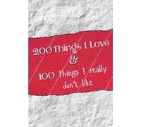 200 Things I Love & 100 Things I Really Don't Like