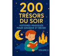 200 Trésors du Soir : Histoires Magiques pour Grandir et Rêver Volume 2