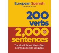200 Verbs 2,000 Sentences - a European Spanish Frequency List: The Most Efficient Way to Start Learning a Foreign Language