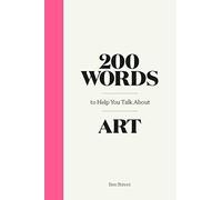 200 words to help you talk about art