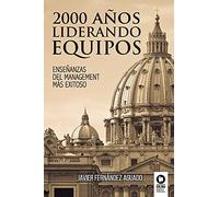 2000 Años Liderando Equipos: Enseñanzas De Management Mas Exitoso