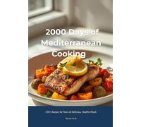 2000 Days of Mediterranean Cooking: 150+ Recipes for Years of Delicious, Healthy Meals