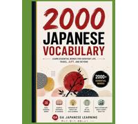 2000 Essential Japanese Vocabulary Words: The Complete Japanese Vocabulary Beginner's Guide with English Meanings, Example Sentences, and Organized Word Categories for JLPT Preparation
