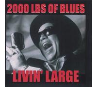 2000 Lbs of Blues - Livin' Large
