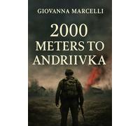 2000 METERS TO ANDRIIVKA: Unveiling the Silent Struggles of Soldiers and Civilians in Ukraine’s War