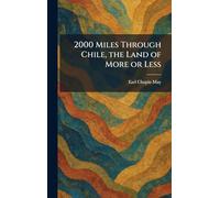 2000 Miles Through Chile, the Land of More or Less