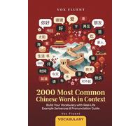 2000 Most Common Chinese Words in Context: Master Essential Mandarin Vocabulary with Simplified Chinese, Pinyin & Example Sentences (Vox Fluent Chinese)