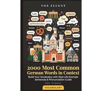 2000 Most Common German Words in Context: Build Your Vocabulary with Real-Life Example Sentences & Pronunciation Guide (Vox Fluent German)