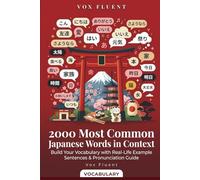 2000 Most Common Japanese Words in Context: Build Your Vocabulary with Romaji, Kana, Kanji & Real-Life Example Sentences (Vox Fluent Japanese)