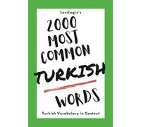 2000 Most Common Turkish Words: Turkish Vocabulary in Context (The Most Common Turkish Words: Learn Turkish Vocabulary Fast)