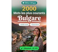 2000 Mots les Plus Courants en Bulgare pour Débutant: Vocabulaire de fréquence en Bulgare - traductions, exemples, A1-A2
